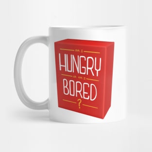 Am I Hungry Or Am I Bored? Mug